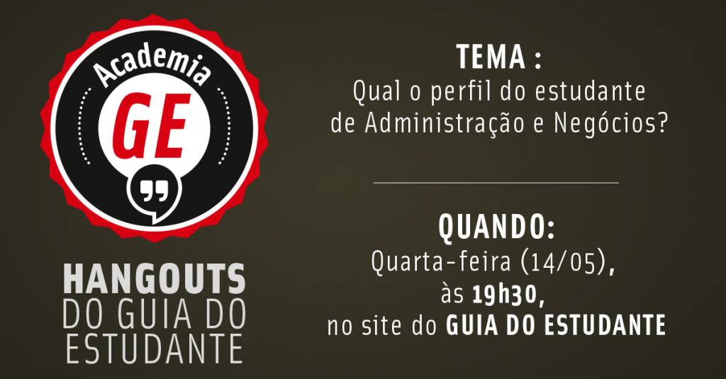 Academia GE: Hangout discute qual o perfil do estudante de Administração e Negócios