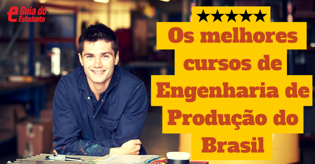 Os melhores cursos de Engenharia de Produção do Brasil