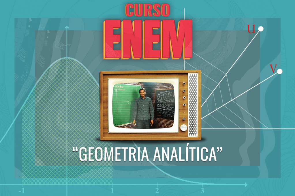 Videoaula do Curso Enem – Geometria Analítica