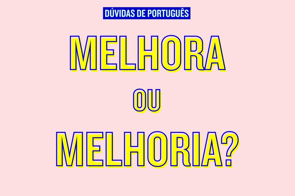 “Melhora” ou “melhoria”?