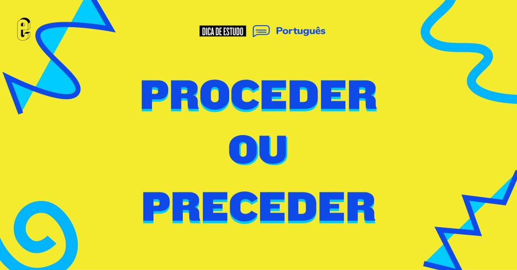 Proceder ou preceder