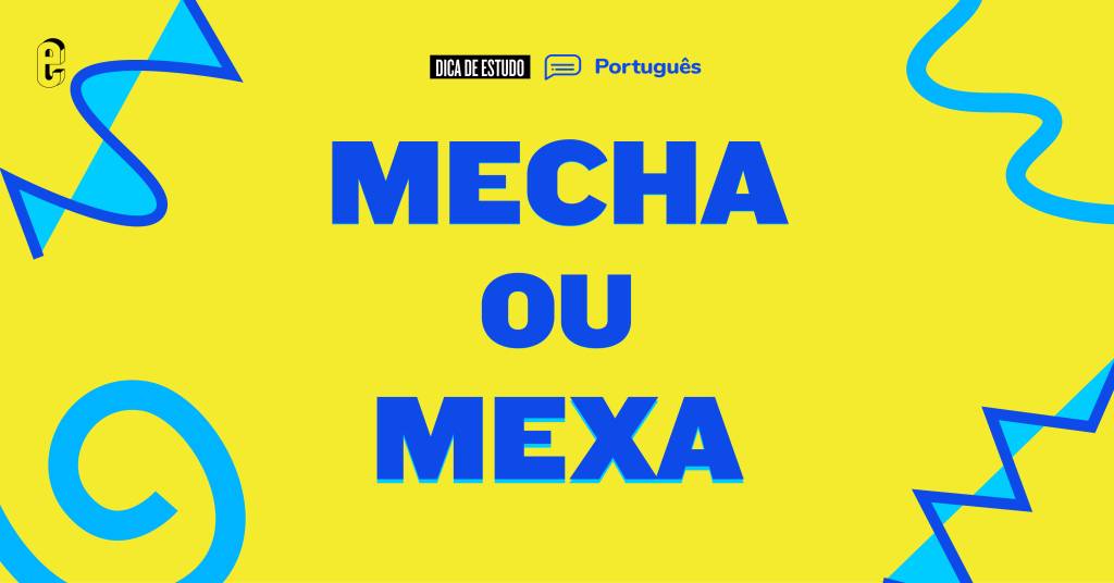 “Mexa” ou “mecha”: qual é o certo?