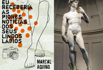 Duas obras censuradas em sala de aula: "Eu receberia as piores notícias dos seus lindos lábios", de Marçal Aquino, e a estátua Davi, de Michelangelo.