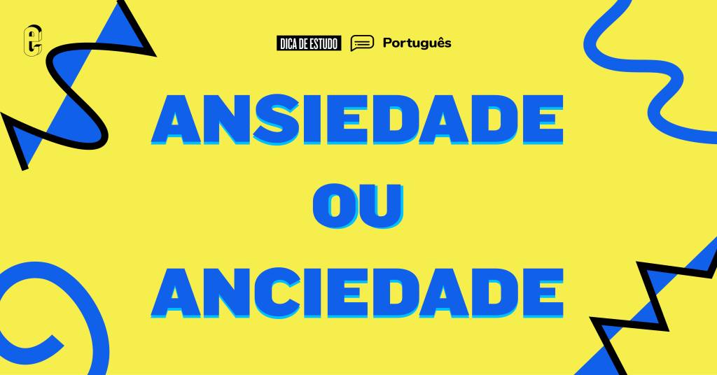 “Anciedade” ou “ansiedade”: qual é o certo?