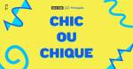 Chique ou chic?