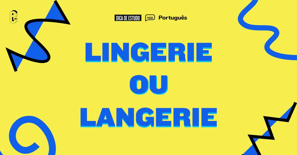 Como se escreve: “lingerie” ou “langerie”?